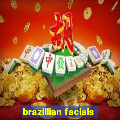 brazillian facials